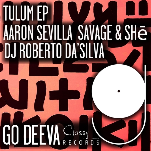 Aaron Sevilla, Savage & SHē, Dj Roberto Da'Silva feat. LemonSouldj - Tulum EP [GDC121]
